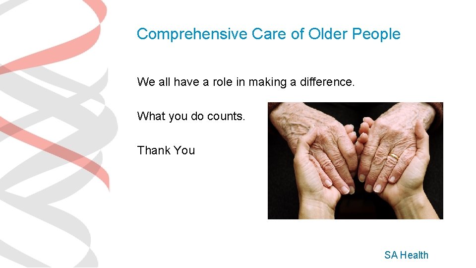 Comprehensive Care of Older People We all have a role in making a difference.