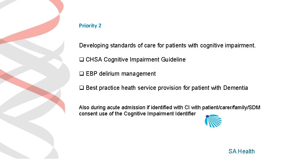 Priority 2 Developing standards of care for patients with cognitive impairment. q CHSA Cognitive