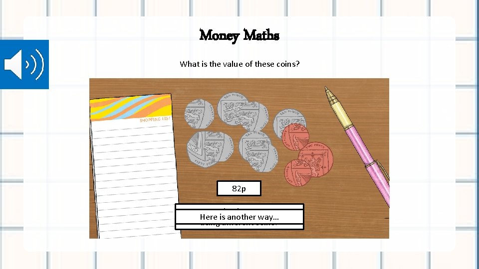 Money Maths What is the value of these coins? 82 p Can you make