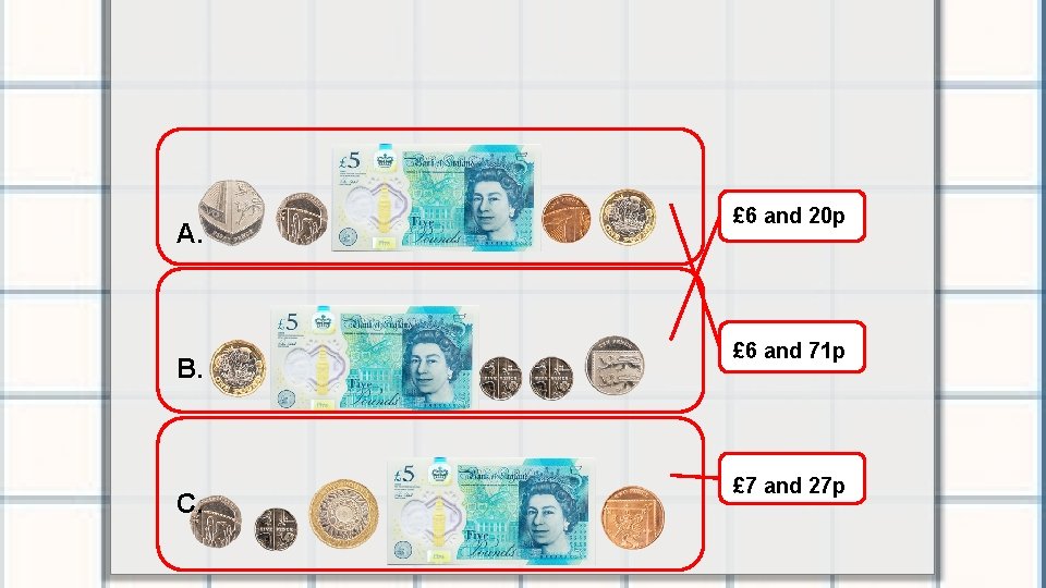 A. B. C. £ 6 and 20 p £ 6 and 71 p £