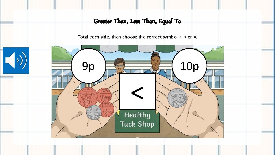 Greater Than, Less Than, Equal To Total each side, then choose the correct symbol