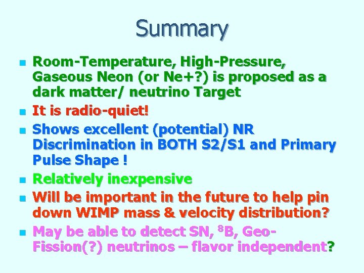 Summary n n n Room-Temperature, High-Pressure, Gaseous Neon (or Ne+? ) is proposed as