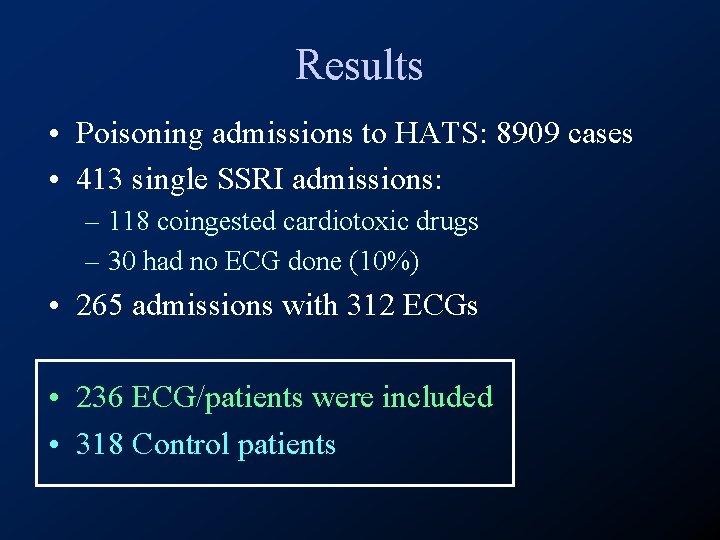 Results • Poisoning admissions to HATS: 8909 cases • 413 single SSRI admissions: –