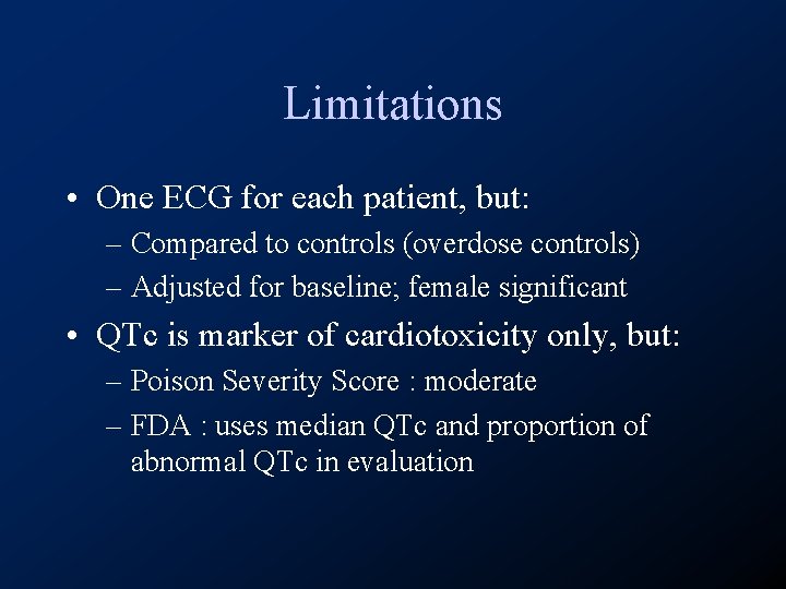 Limitations • One ECG for each patient, but: – Compared to controls (overdose controls)