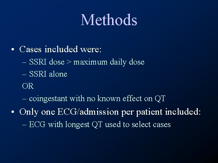 Methods • Cases included were: – SSRI dose > maximum daily dose – SSRI