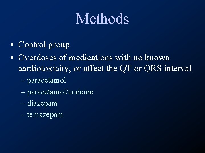 Methods • Control group • Overdoses of medications with no known cardiotoxicity, or affect