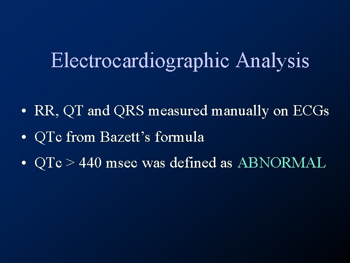 Electrocardiographic Analysis • RR, QT and QRS measured manually on ECGs • QTc from