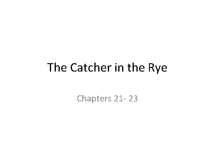 The Catcher in the Rye Chapters 21 - 23 