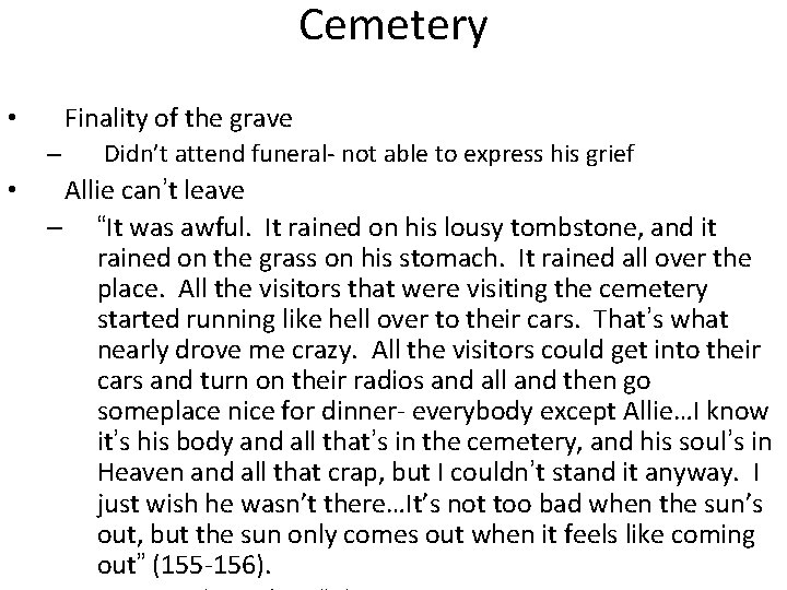 Cemetery Finality of the grave • – • Didn’t attend funeral- not able to