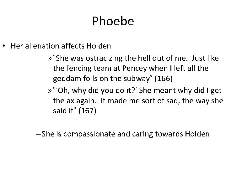 Phoebe • Her alienation affects Holden » “She was ostracizing the hell out of
