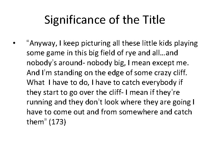 Significance of the Title • “Anyway, I keep picturing all these little kids playing