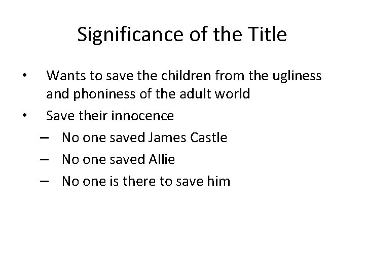 Significance of the Title Wants to save the children from the ugliness and phoniness