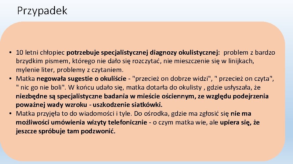 Przypadek • 10 letni chłopiec potrzebuje specjalistycznej diagnozy okulistycznej: problem z bardzo brzydkim pismem,