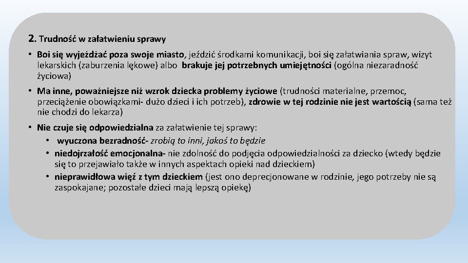 2. Trudność w załatwieniu sprawy • Boi się wyjeżdżać poza swoje miasto, jeździć środkami