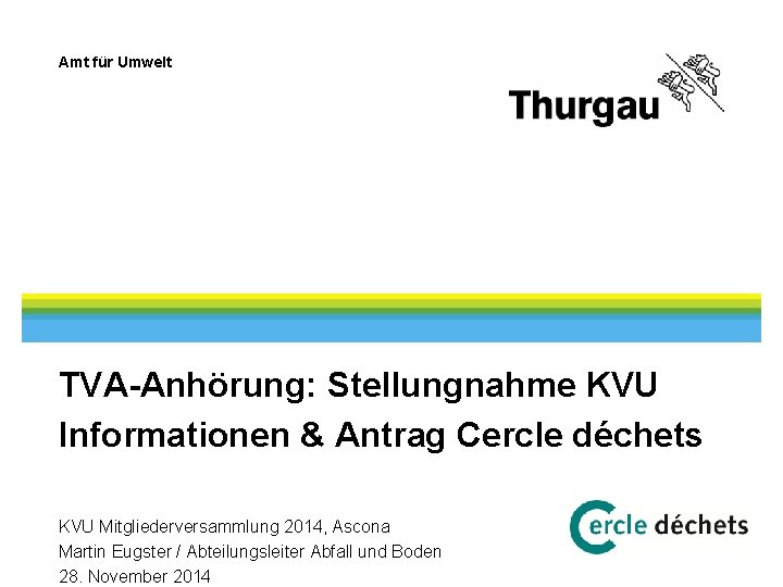 Amt für Umwelt TVA-Anhörung: Stellungnahme KVU Informationen & Antrag Cercle déchets KVU Mitgliederversammlung 2014,