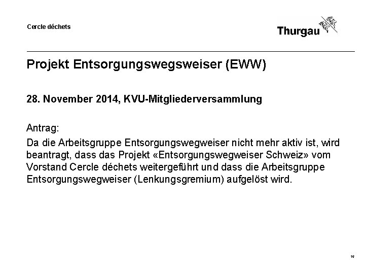 Cercle déchets Projekt Entsorgungsweiser (EWW) 28. November 2014, KVU-Mitgliederversammlung Antrag: Da die Arbeitsgruppe Entsorgungswegweiser
