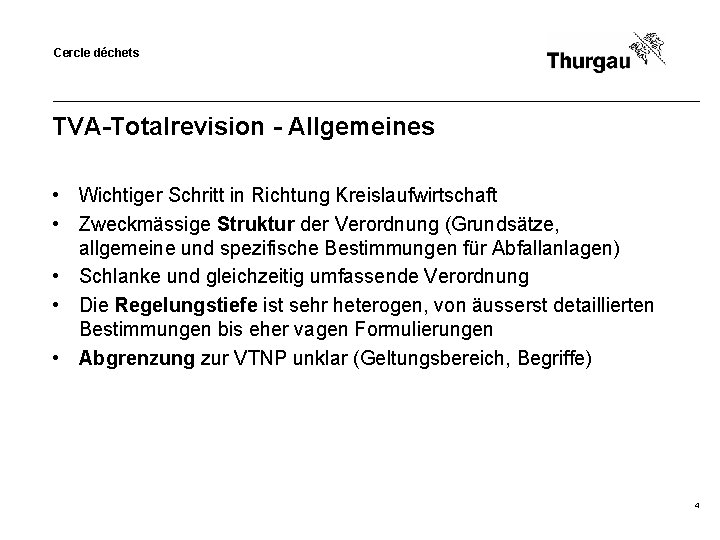 Cercle déchets TVA-Totalrevision - Allgemeines • Wichtiger Schritt in Richtung Kreislaufwirtschaft • Zweckmässige Struktur