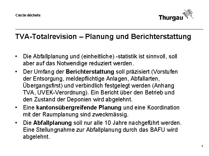 Cercle déchets TVA-Totalrevision – Planung und Berichterstattung • Die Abfallplanung und (einheitliche) -statistik ist