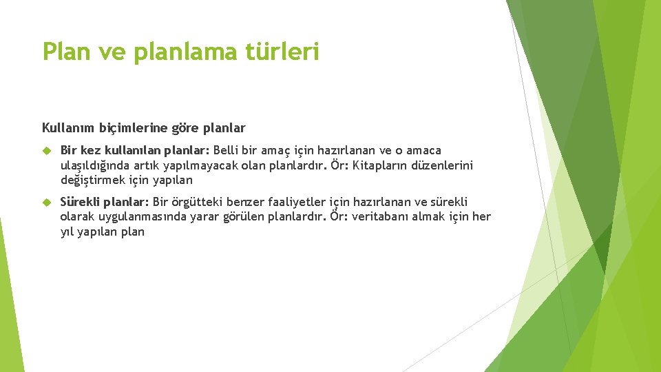 Plan ve planlama türleri Kullanım biçimlerine göre planlar Bir kez kullanılan planlar: Belli bir