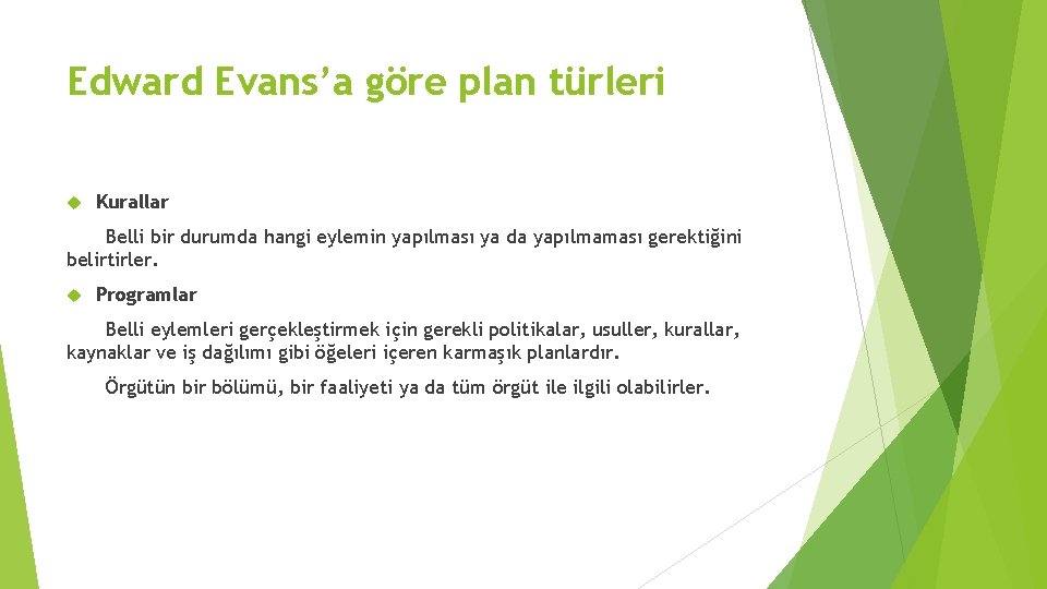 Edward Evans’a göre plan türleri Kurallar Belli bir durumda hangi eylemin yapılması ya da