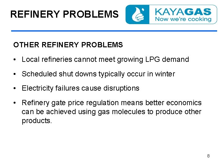 REFINERY PROBLEMS OTHER REFINERY PROBLEMS • Local refineries cannot meet growing LPG demand •
