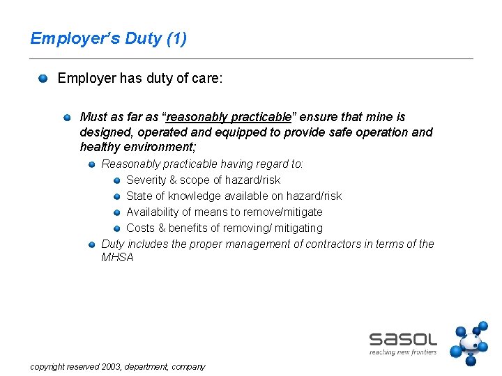 Employer’s Duty (1) Employer has duty of care: Must as far as “reasonably practicable”