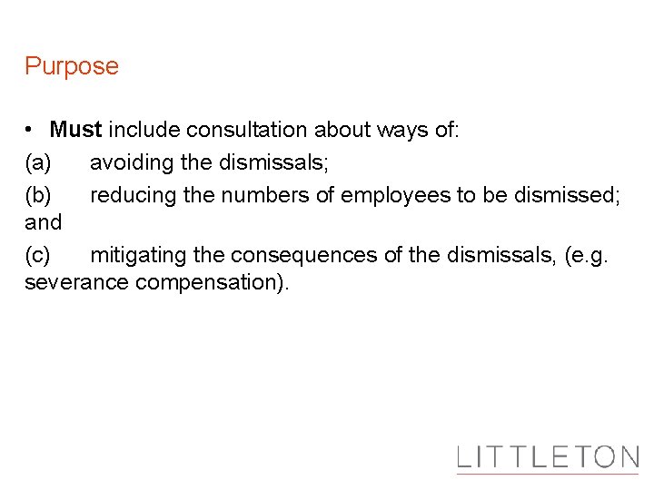 Purpose • Must include consultation about ways of: (a) avoiding the dismissals; (b) reducing