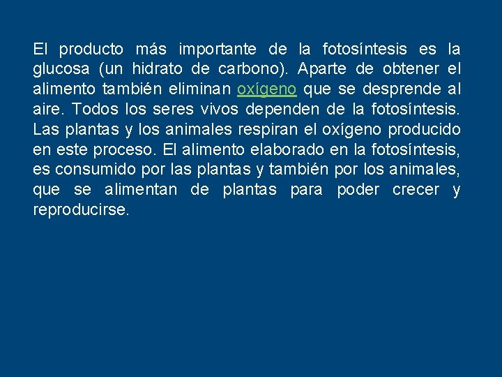 El producto más importante de la fotosíntesis es la glucosa (un hidrato de carbono).