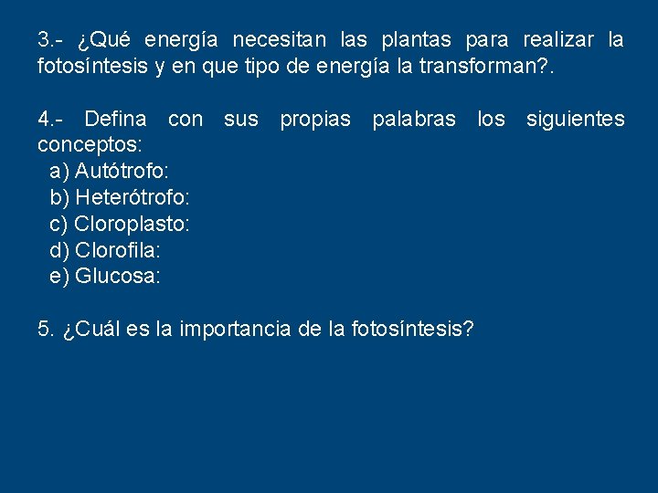 3. - ¿Qué energía necesitan las plantas para realizar la fotosíntesis y en que