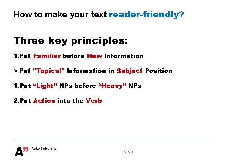 How to make your text reader-friendly? Three key principles: 1. Put Familiar before New
