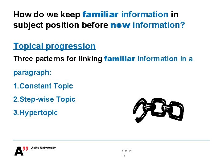 How do we keep familiar information in subject position before new information? Topical progression