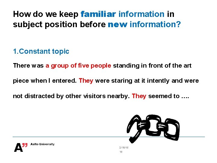 How do we keep familiar information in subject position before new information? 1. Constant