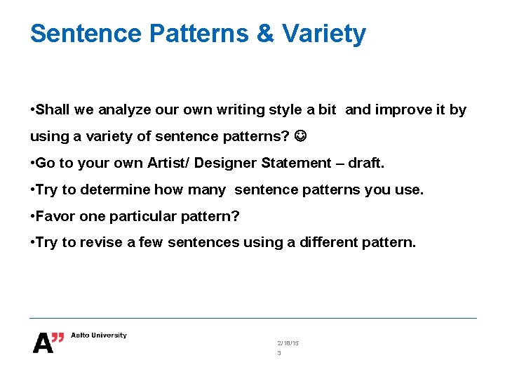 Sentence Patterns & Variety • Shall we analyze our own writing style a bit