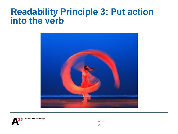 Readability Principle 3: Put action into the verb 2/18/15 31 