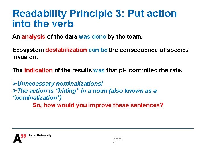 Readability Principle 3: Put action into the verb An analysis of the data was
