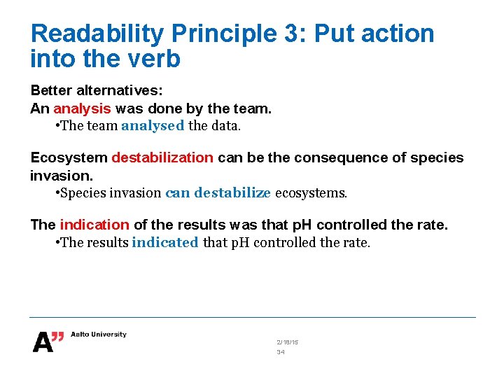 Readability Principle 3: Put action into the verb Better alternatives: An analysis was done