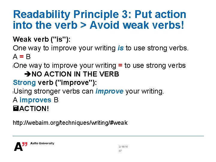 Readability Principle 3: Put action into the verb > Avoid weak verbs! Weak verb