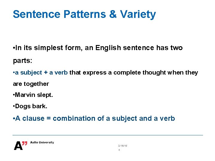 Sentence Patterns & Variety • In its simplest form, an English sentence has two