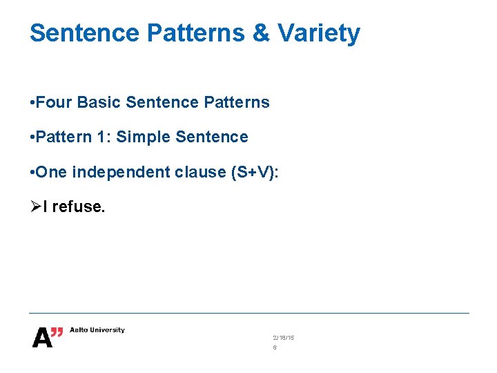 Sentence Patterns & Variety • Four Basic Sentence Patterns • Pattern 1: Simple Sentence