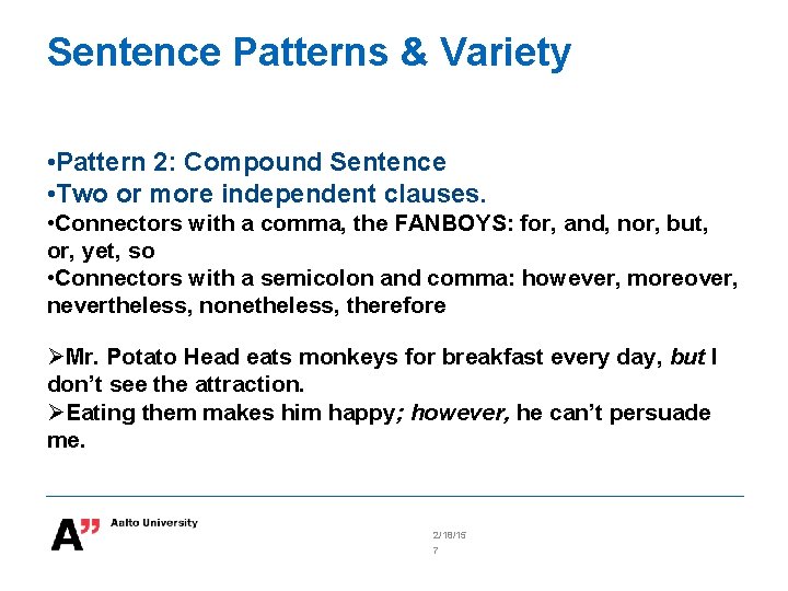 Sentence Patterns & Variety • Pattern 2: Compound Sentence • Two or more independent