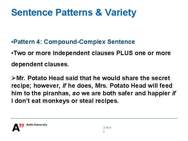 Sentence Patterns & Variety • Pattern 4: Compound-Complex Sentence • Two or more independent