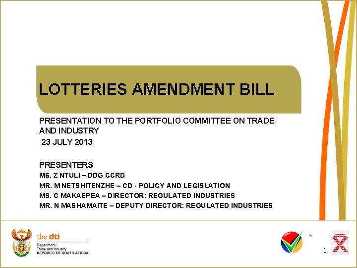 LOTTERIES AMENDMENT BILL PRESENTATION TO THE PORTFOLIO COMMITTEE ON TRADE AND INDUSTRY 23 JULY