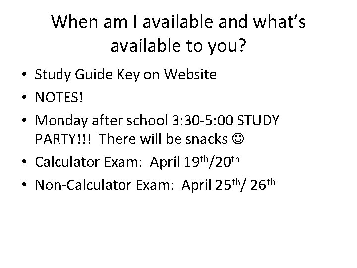 When am I available and what’s available to you? • Study Guide Key on