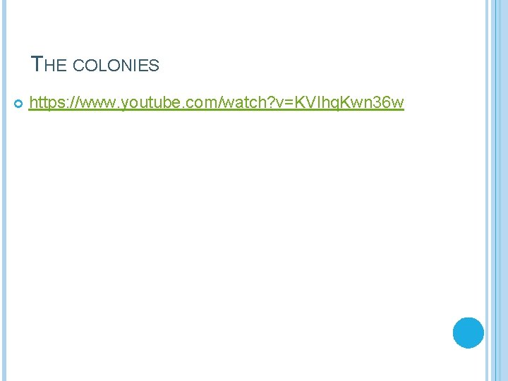 THE COLONIES https: //www. youtube. com/watch? v=KVlhq. Kwn 36 w 