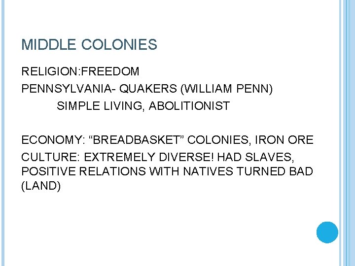 MIDDLE COLONIES RELIGION: FREEDOM PENNSYLVANIA- QUAKERS (WILLIAM PENN) SIMPLE LIVING, ABOLITIONIST ECONOMY: “BREADBASKET” COLONIES,