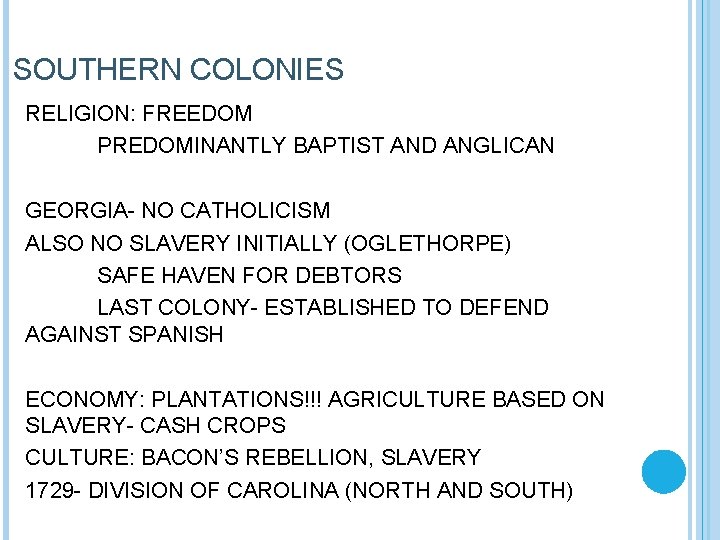 SOUTHERN COLONIES RELIGION: FREEDOM PREDOMINANTLY BAPTIST AND ANGLICAN GEORGIA- NO CATHOLICISM ALSO NO SLAVERY