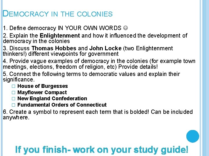 DEMOCRACY IN THE COLONIES 1. Define democracy IN YOUR OWN WORDS 2. Explain the