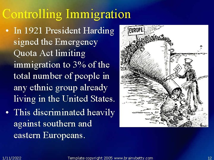 Controlling Immigration • In 1921 President Harding signed the Emergency Quota Act limiting immigration