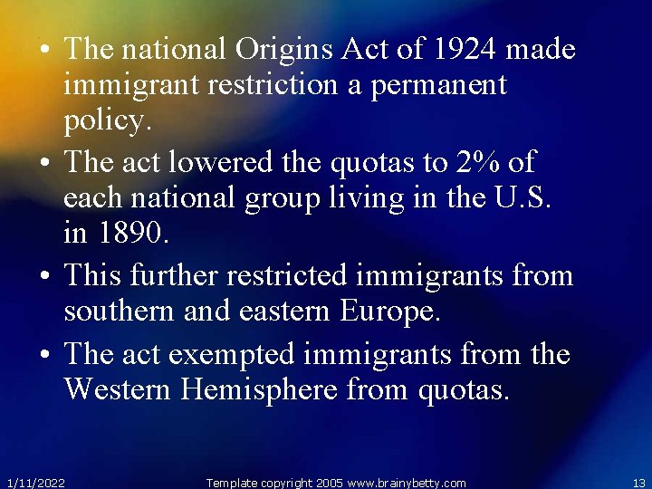  • The national Origins Act of 1924 made immigrant restriction a permanent policy.