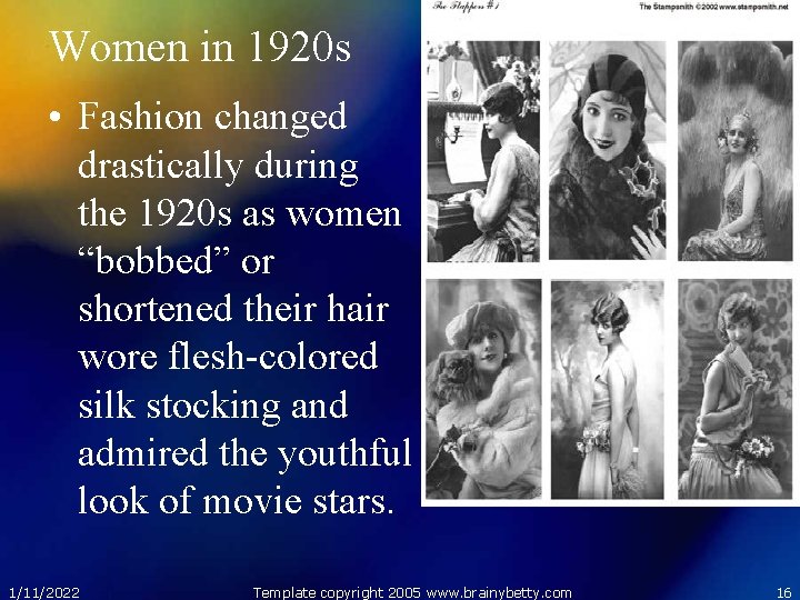 Women in 1920 s • Fashion changed drastically during the 1920 s as women